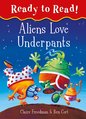 Ready to Read! Aliens Love Underpants
