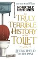 The Truly Terrible History of the Toilet - Flush with Facts