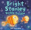 Bright Stanley: Double Trouble