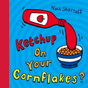 Ketchup On Your Cornflakes? - Scholastic Kids' Club