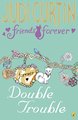 Friends Forever: Double Trouble