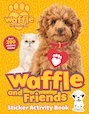 Waffle and Friends! Sticker Activity Book