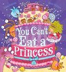 You Can’t Eat a Princess