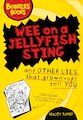Wee on a Jellyfish Sting and Other Lies that Grown-Ups Tell You