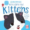 Clap Hands: Here Come the Kittens