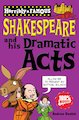 William Shakespeare and his Dramatic Acts