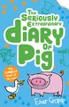 The Seriously Extraordinary Diary of Pig (PB)