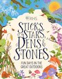 Sticks, Stars, Dens and Stones: Fun Days in the Great Outdoors