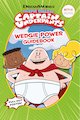 The Epic Tales of Captain Underpants: Wedgie Power Guidebook (Official TV Handbook)