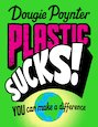Plastic Sucks! You Can Make a Difference