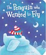 The Penguin Who Wanted to Fly (Board Book)