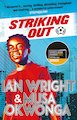 Striking Out: A Thrilling Novel from Superstar Striker Ian Wright