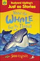 Just So Stories: How the Whale Got His Throat