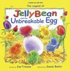 The Legend of Jelly Bean and the Unbreakable Egg