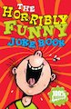 The Horribly Funny Joke Book