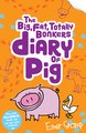 The Big, Fat, Totally Bonkers Diary of Pig