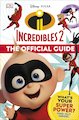 Disney Pixar: Incredibles 2 - The Official Guide
