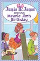 Junie B Jones and that Meanie Jim's Birthday