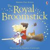 Usborne First Stories: The Royal Broomstick