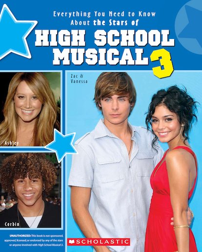 Star Scene High School Musical 3 The Ultimate Unauthorized Guide To