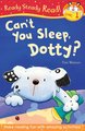 Ready, Steady, Read! Can't You Sleep, Dotty?
