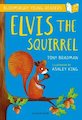 Bloomsbury Young Readers: Elvis the Squirrel