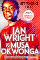 Striking Out: The Debut Novel from Superstar Striker Ian Wright