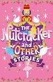 The Nutcracker and Other Stories