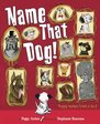 Name That Dog! Puppy Names from A to Z