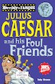 Julius Caesar and his Foul Friends