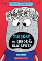 Tuesday - The Curse of the Blue Spots (Total Mayhem #2)
