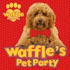 Waffle’s Pet Party
