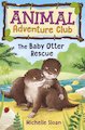 Baby Otter Rescue (Animal Adventure Club 2)