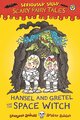 Seriously Silly Scary Fairy Tales Pack: Hansel and Gretel and the Space Witch