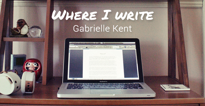 Where I Write - Gabrielle Kent Where I Write - Gabrielle Kent