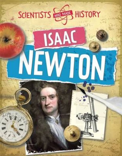 Scientists Who Made History: Isaac Newton