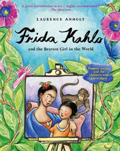 Anholt's Artists: Frida Kahlo and the Bravest Girl in the World