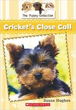 The Puppy Collection #6: Cricket's Close Call
