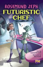 PM Sapphire: Rosamund Zeph: Futuristic Chef (PM Guided Reading Fiction) Level 29 (6 books)