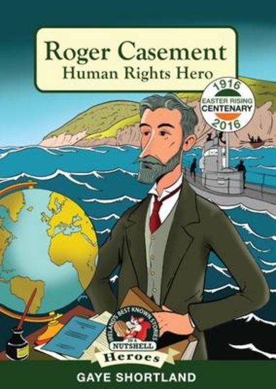 In a Nutshell Heroes: Roger Casement - Human Rights Hero