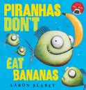 Piranhas Don’t Eat Bananas