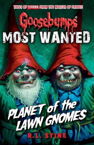 Goosebumps 1 Most Wanted Planet Of The Lawn Gnomes Scholastic