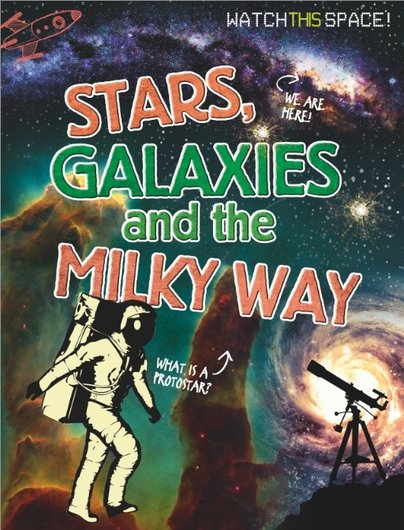 Watch This Space! Stars, Galaxies and the Milky Way