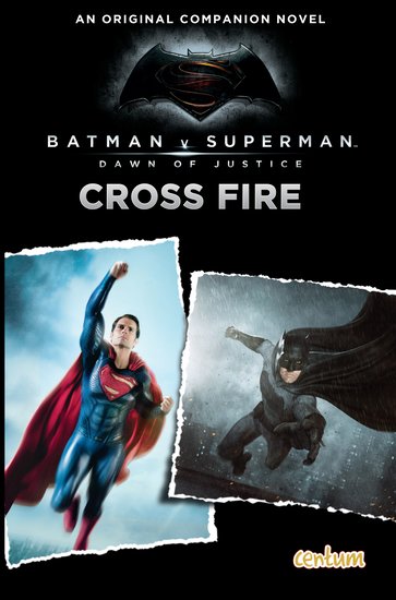 Batman v Superman: Cross Fire Companion Novel