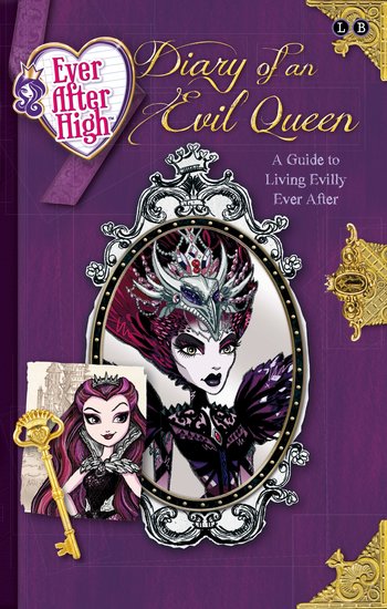 Ever After High: Diary of an Evil Queen - A Guide to Living Evilly Ever After