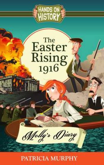 Hands On History: The Easter Rising 1916 - Molly's Diary
