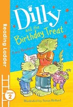 Reading Ladder Level 2: Dilly and the Birthday Treat