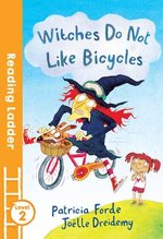 Reading Ladder Level 2: Witches Do Not Like Bicycles
