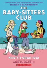 Babysitters Club Graphic Novel #1: Kristy's Great Idea