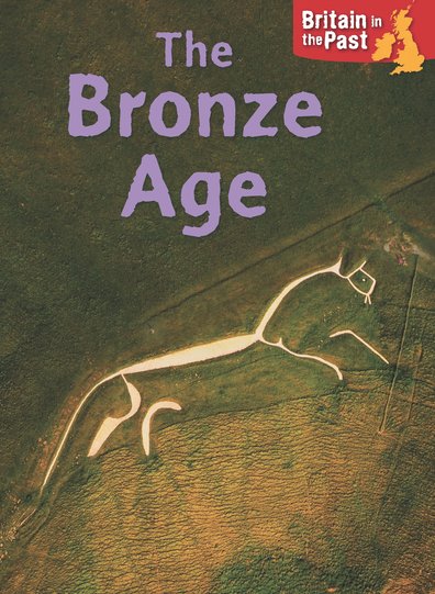 Britain in the Past: The Bronze Age